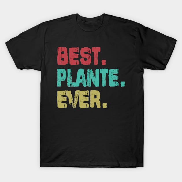 Plante, Best Name Ever, Name , Birthday, Middle name, FamilyPlante Middle Name T-Shirt by crowae store